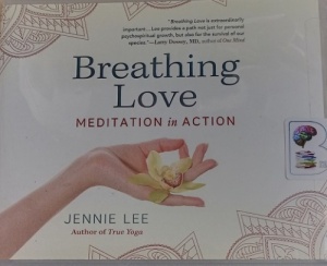 Breathing Love - Meditation in Action written by Jennie Lee performed by Jennie Lee on Audio CD (Unabridged)